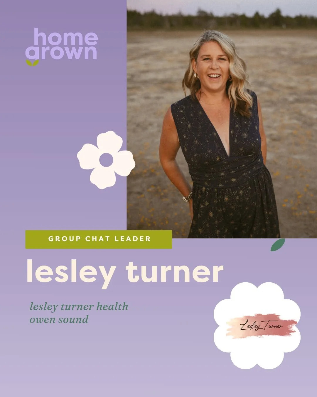 ✿ MEET THE GROUP CHAT LEADER ✿

Some women help you think more clearly. Some help you feel more like yourself again. Lesley Turner tends to do both.

Based in Owen Sound, Lesley (@thelesleyturner ) is a somatic practitioner and intuitive coach who he