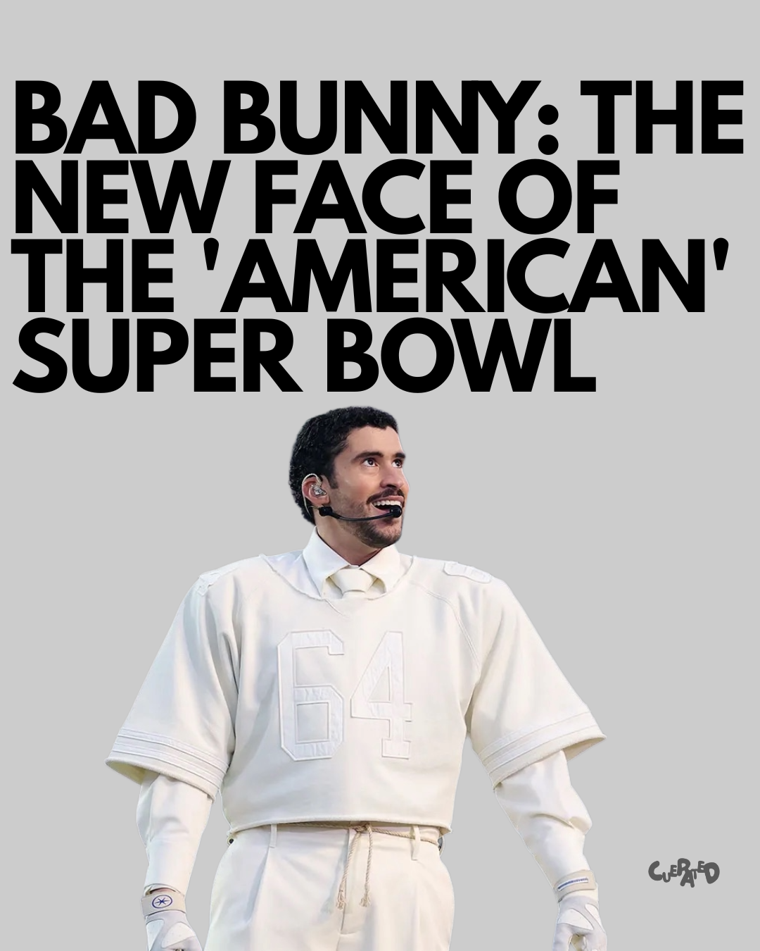 Bad Bunny: The New Face of the 'American' Super Bowl