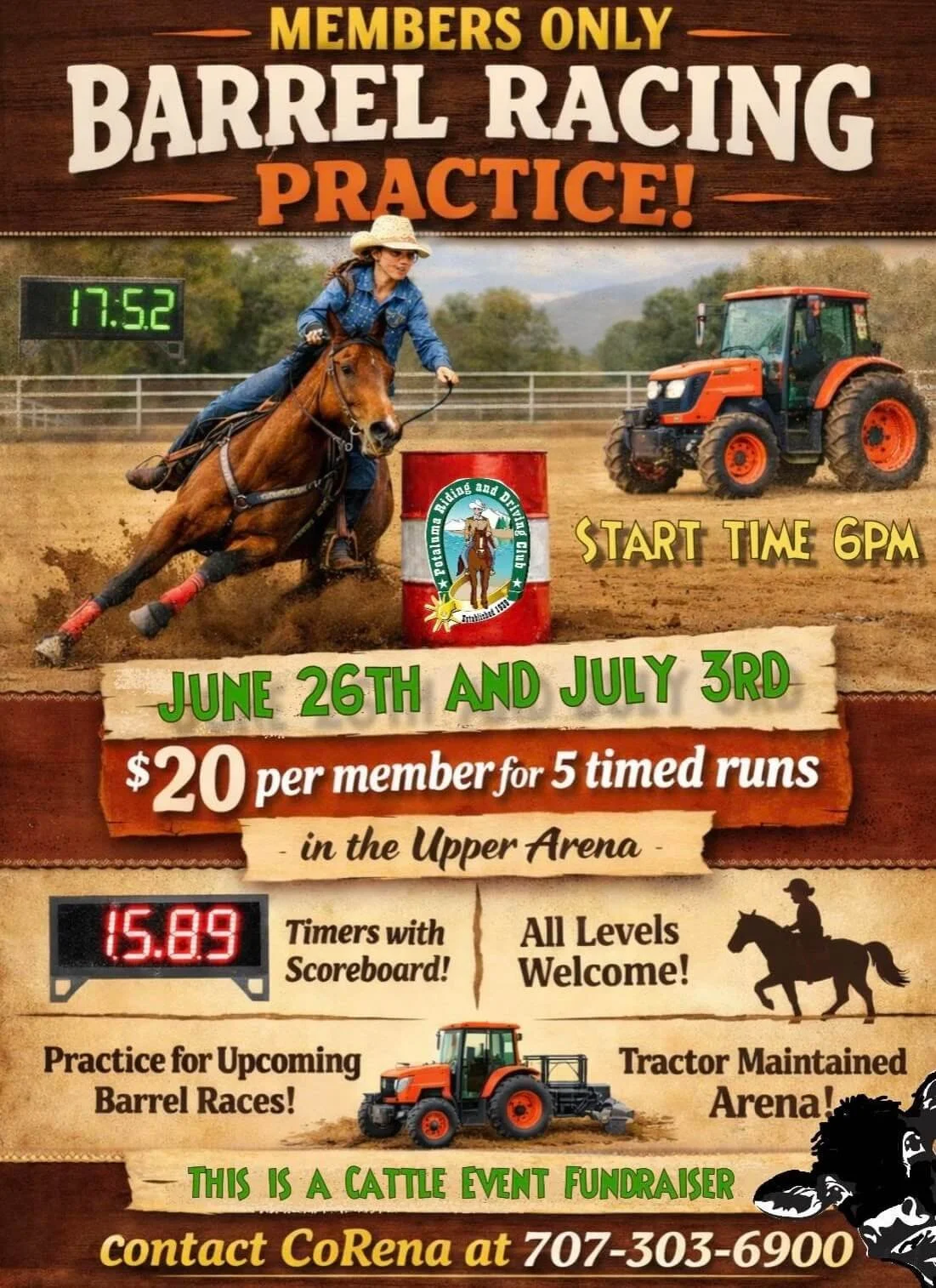 A flyer for members-only barrel racing practice with a background image of a woman riding a horse around a barrel on a dirt arena, and a tractor in the background. The flyer includes event details such as start times at 6 PM, dates June 26th and July 3rd, cost $20 per member for five runs, and the event location in the Upper Arena. It also features a timer display showing 15.89 seconds, and icons of a horse and rider, and a tractor. Contact information is provided for CoRena at 707-303-6900.