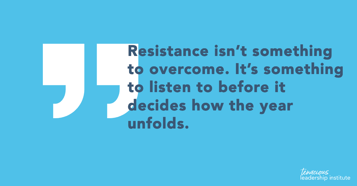 Resistance isn’t something to overcome. It’s something to listen to before it decides how the year unfolds.