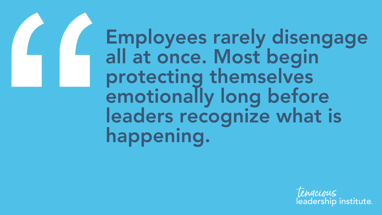 “Employees rarely disengage all at once. Most begin protecting themselves emotionally long before leaders recognize what is happening.”