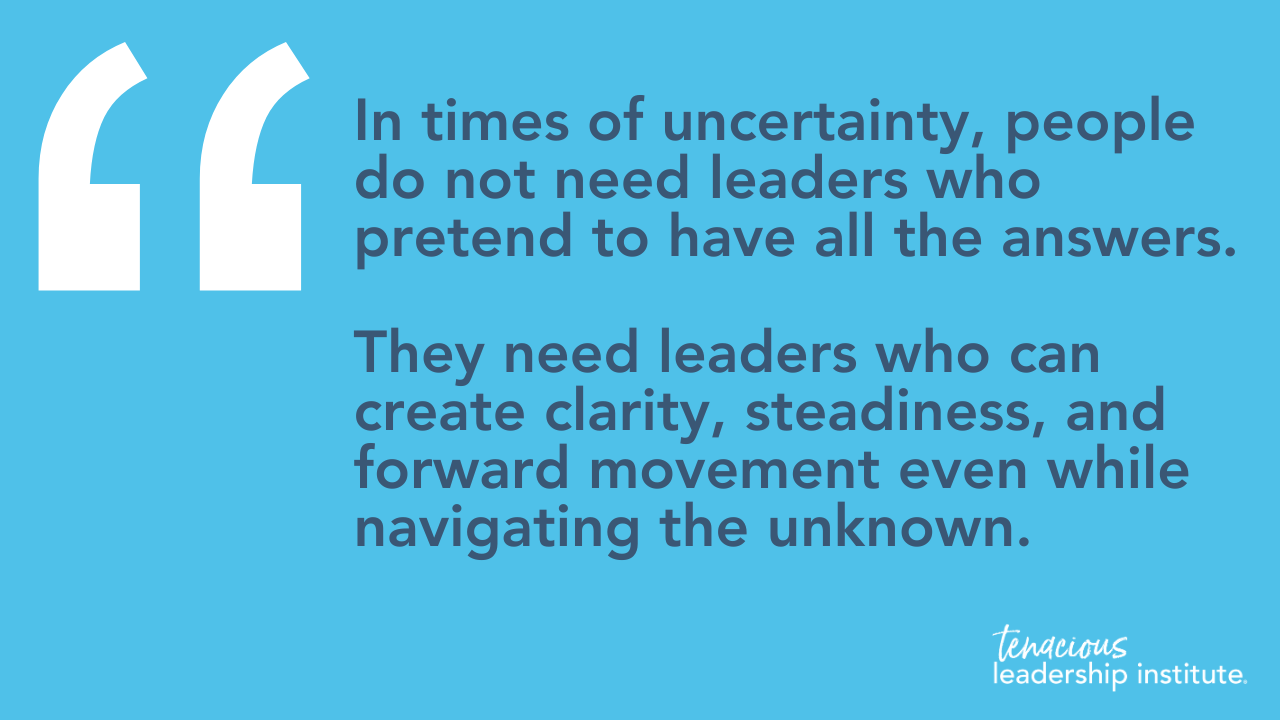 In times of uncertainty, people do not need leaders who pretend to have all the answers. They need leaders who can create clarity, steadiness, and forward movement even while navigating the unknown.