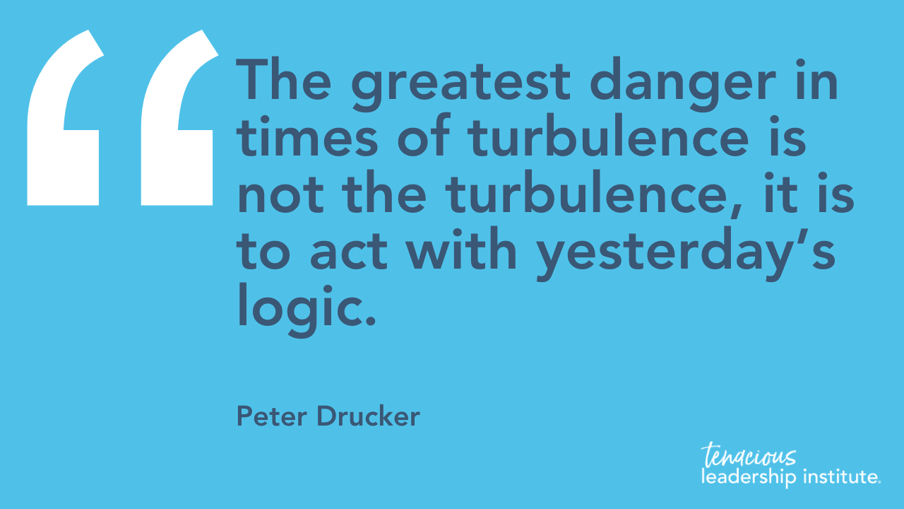 The greatest danger in times of turbulence is not the turbulence—it is to act with yesterday’s logic. - Peter Drucker
