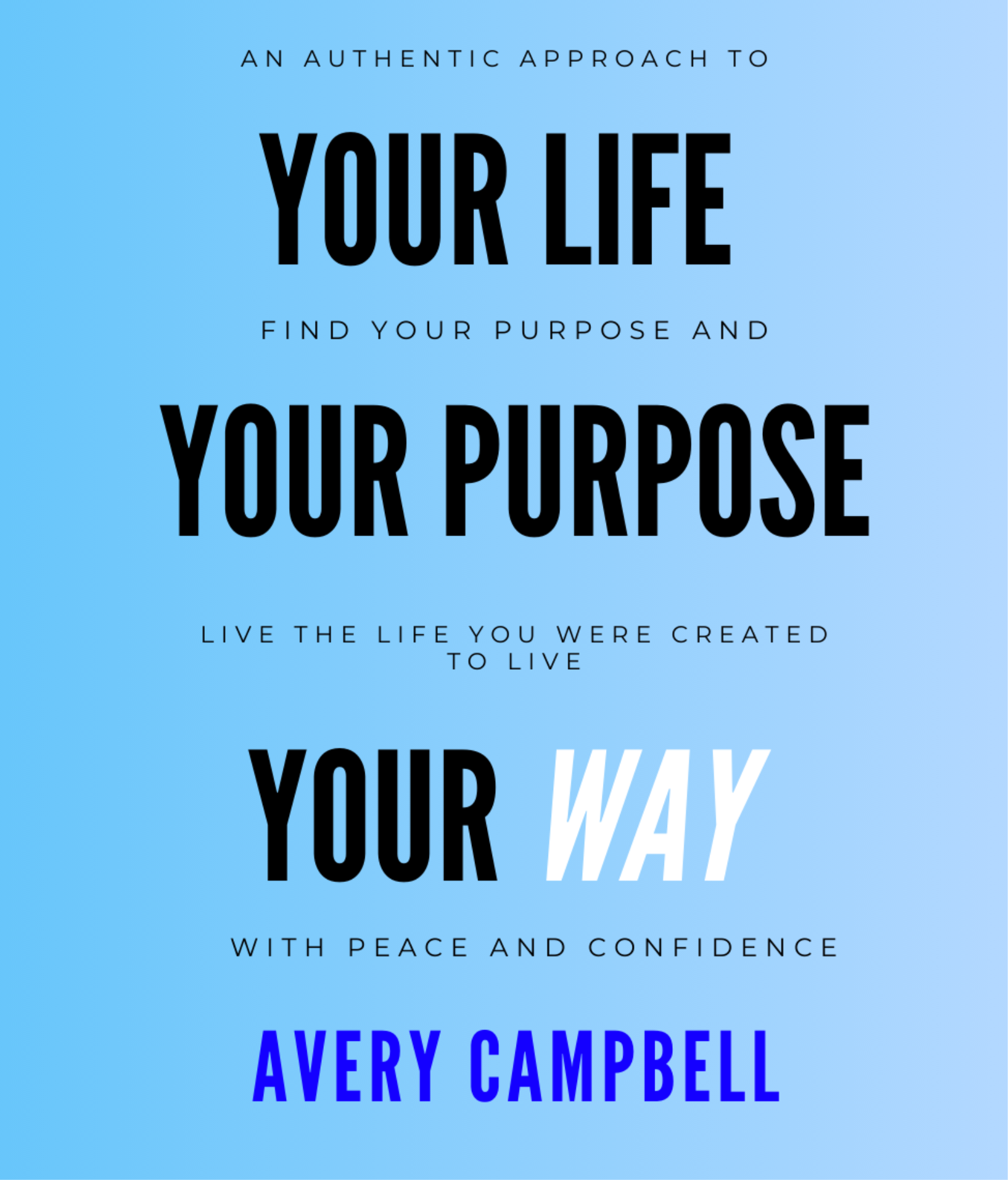 Your Life, Your Purpose, Your Way