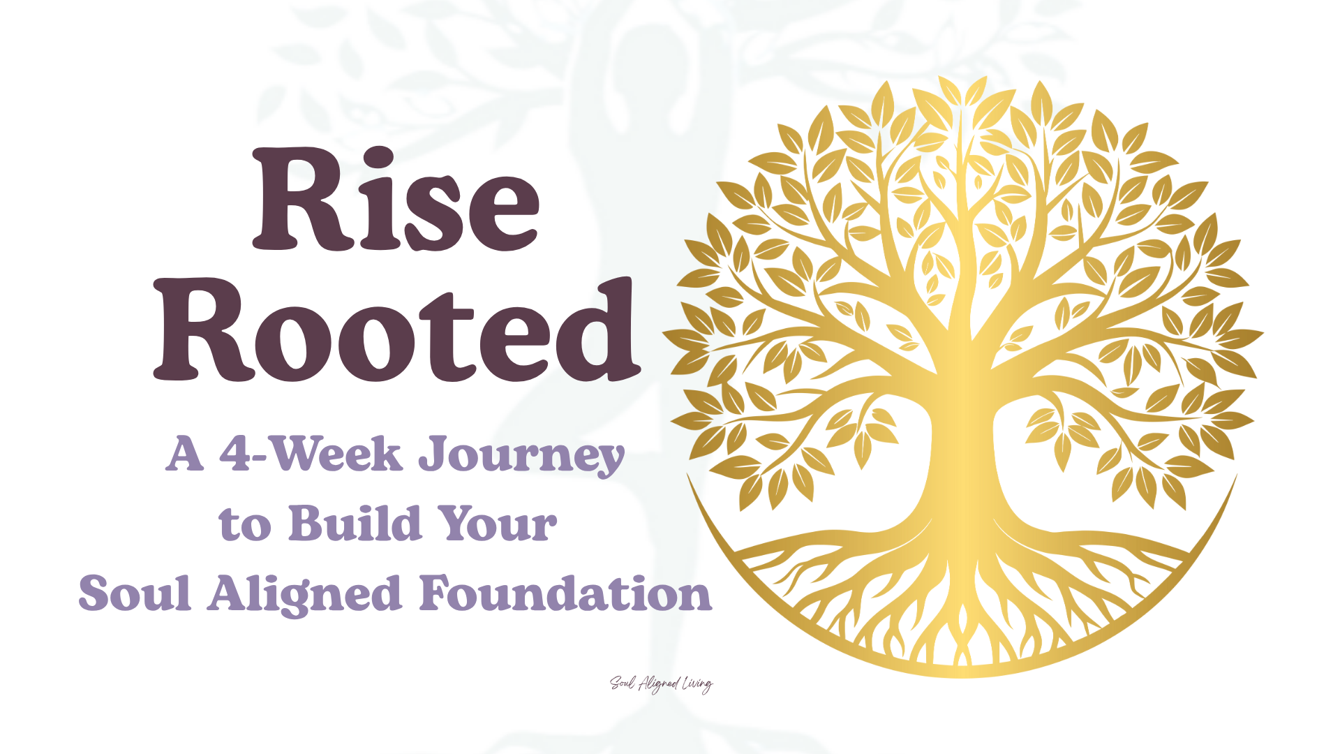 Rooted And Rise Rise Rooted — Soul Aligned Living