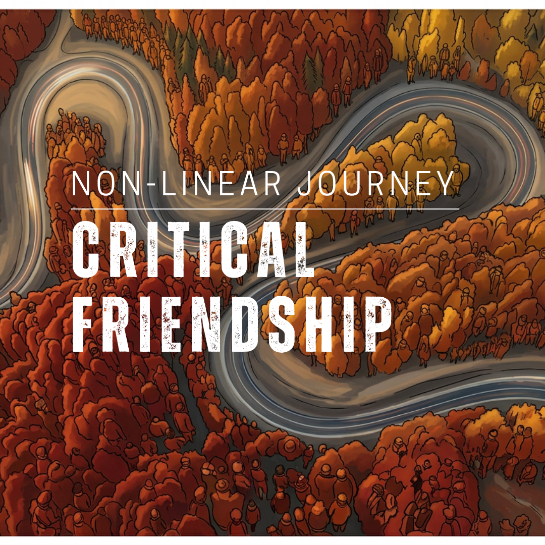 Embracing a Non-Linear Journey Through Critical Friendship