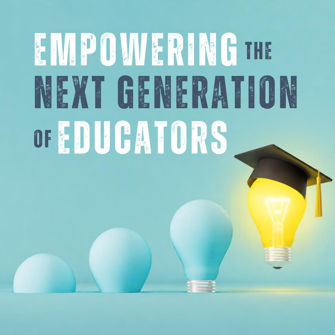 Empowering the Next Generation of Educators