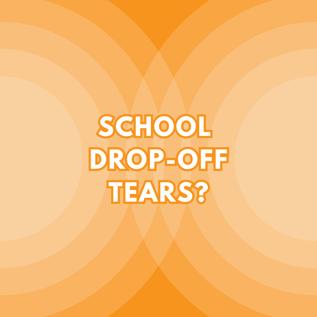 School Drop-Off Tears?