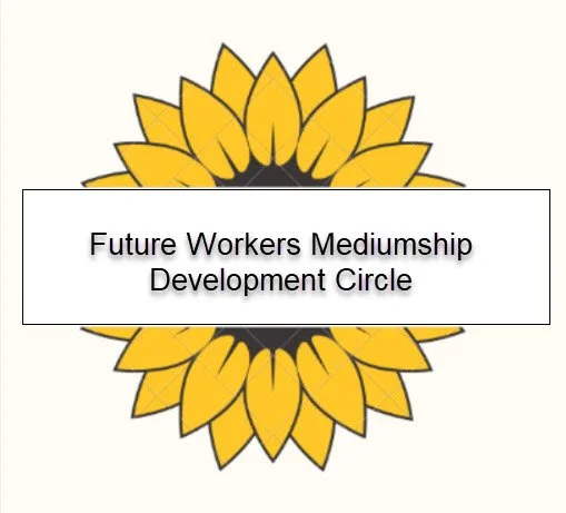 Future Workers Mediumship Development Circle 