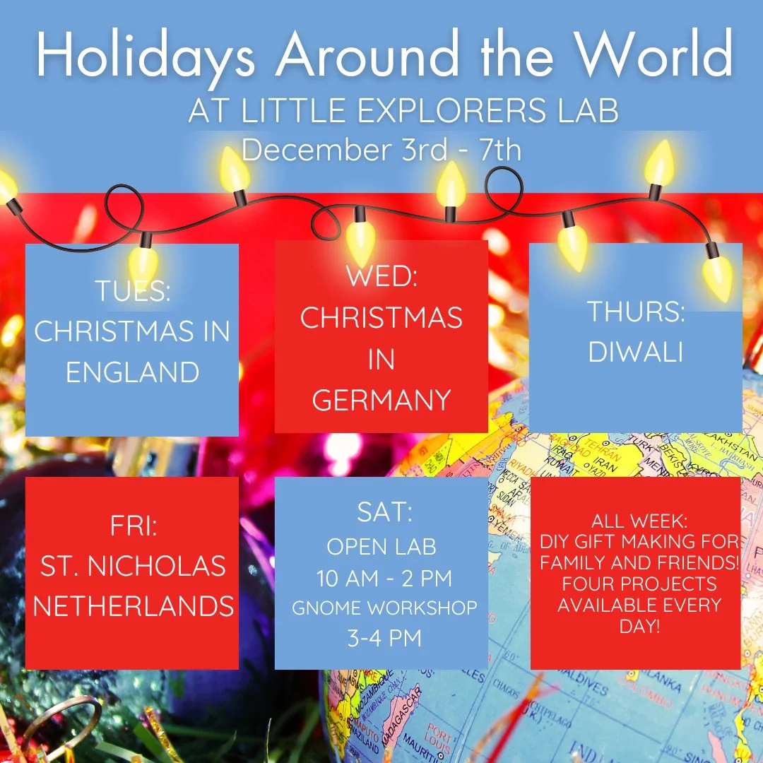We have lots of fun festivities coming up this week! Learn about different countries and cultures and the traditions they celebrate! All week we will have our DIY gift making available as an add on purchase! Choose from: mini garlands, votive candles