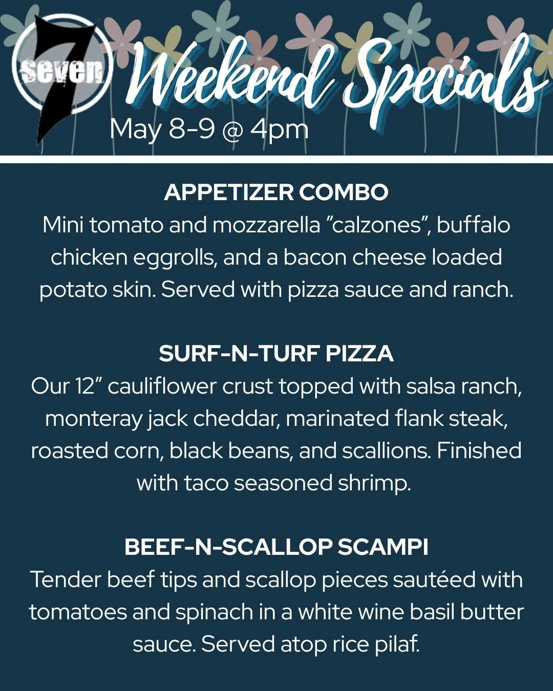 Weekend Specials -> https://bit.ly/7-daily-specials

*Reminder we will be closed Sunday, May 10 for Mothers Day*