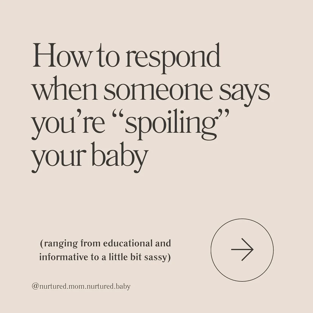 Ugh, I hate this term. A baby cannot be spoiled - they are literally just a baby.
Steal my scripts for responding when someone tells you that you’re “spoiling” your baby! Don’t be afraid to get a little sassy.
Save this post