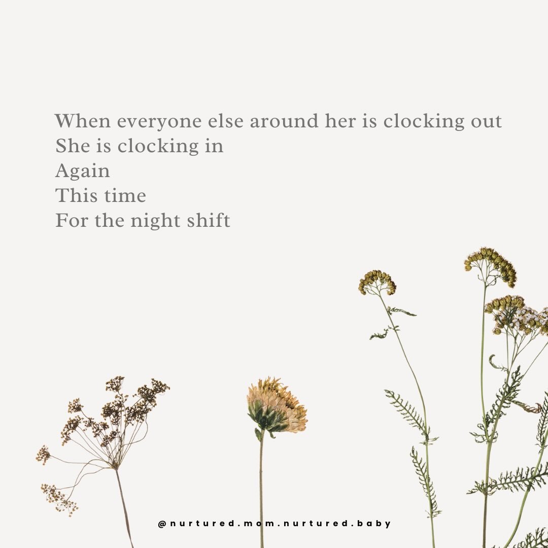 She is a cosleeping mom.

&mdash;

When everyone else around her is clocking out,
She is clocking in
Again
This time
For the night shift

She just worked an entire day shift
But she clocks in for the night shift, now, too

This shift will require her
