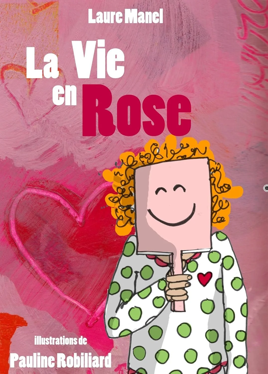 La vie en Rose de&nbsp;Laure et Pauline Manel et Illustratration de Pauline Robiliard