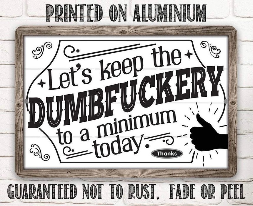 Metal Sign - Dumbfuckery