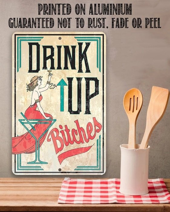 Metal Sign - Drink Up Bitches