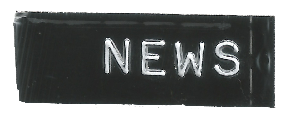 Embossed tape reading “NEWS”.