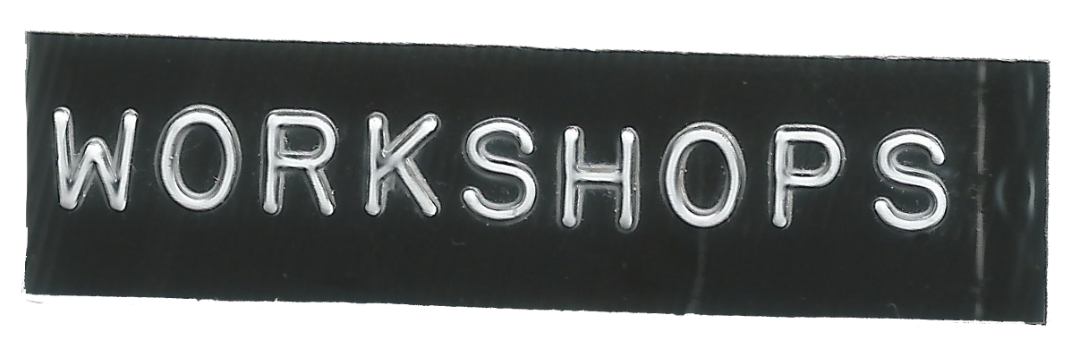 Embossed tape reading “WORKSHOPS”.