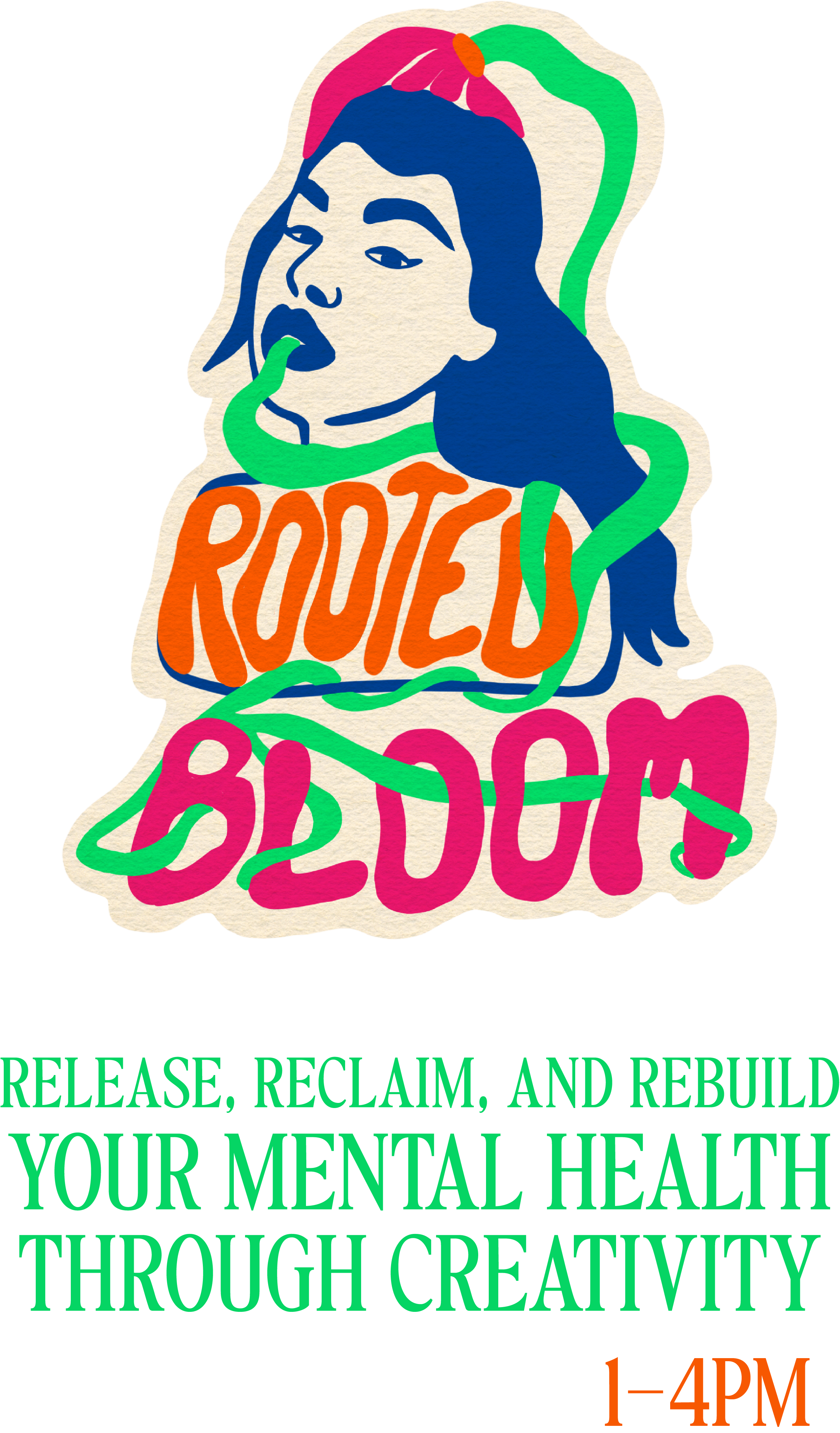 A colorful illustration of a woman with long hair, with green vines wrapping around her face and body, along with bold text reading 'ROOTED BLOOM'. Below, event details mention 'Creative Release Sessions' aimed at mental health through creativity, scheduled for December 15 from 1 to 4 PM.