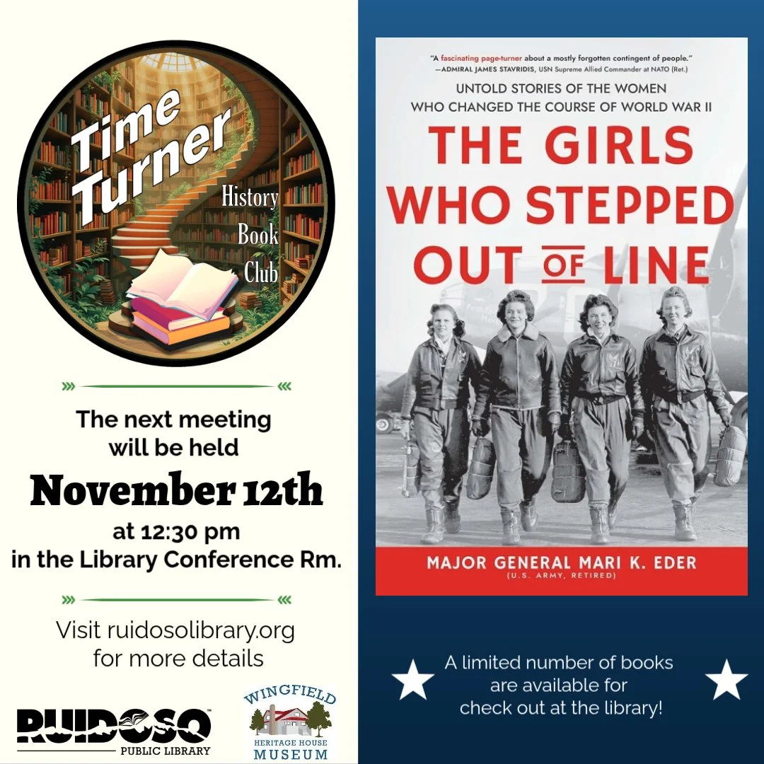 Join the Time Turner History Book Club to discuss The Girls Who Stepped Out of Line by Major General Mari K. Eder. Meet on Thursday, November 12, at 12:30 p.m. in the Ruidoso Public Library Conference Room.