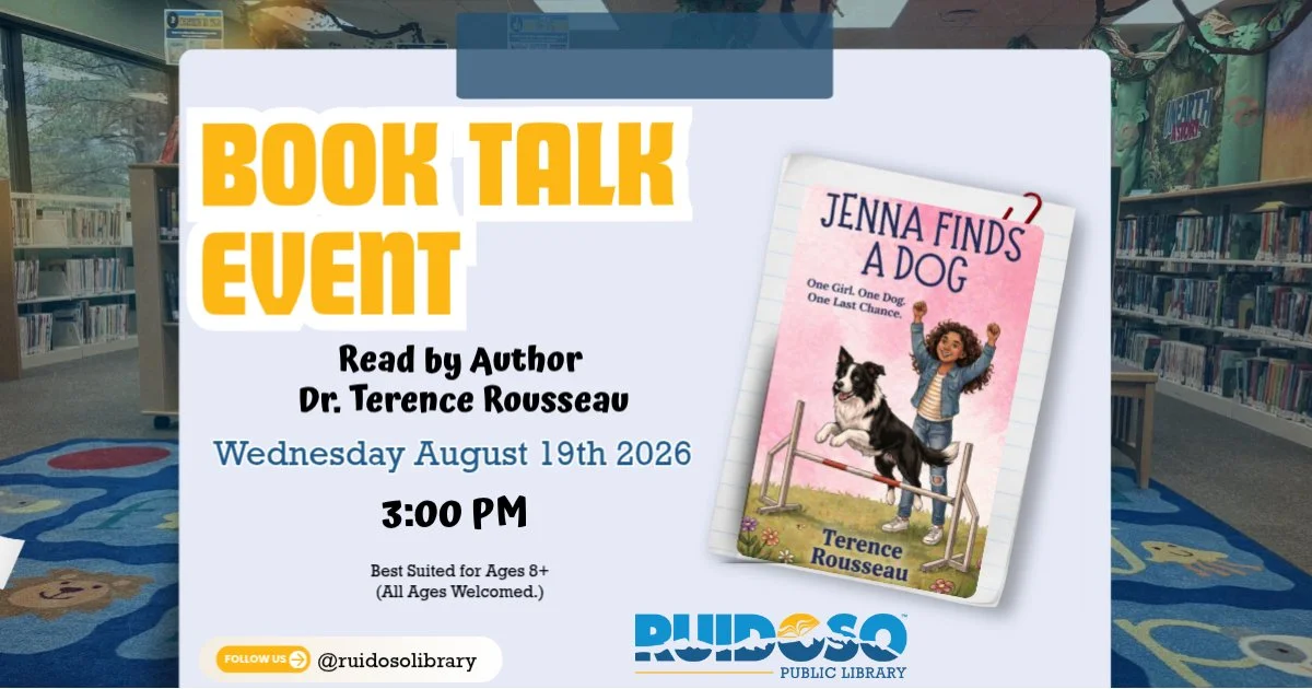 Graphic promoting a Ruidoso Public Library Book Talk featuring local author Dr. Terence Rousseau reading Jenna Finds a Dog on Wednesday, August 19, 2026, at 3:00 p.m. Recommended for ages 8+, with all ages welcome.