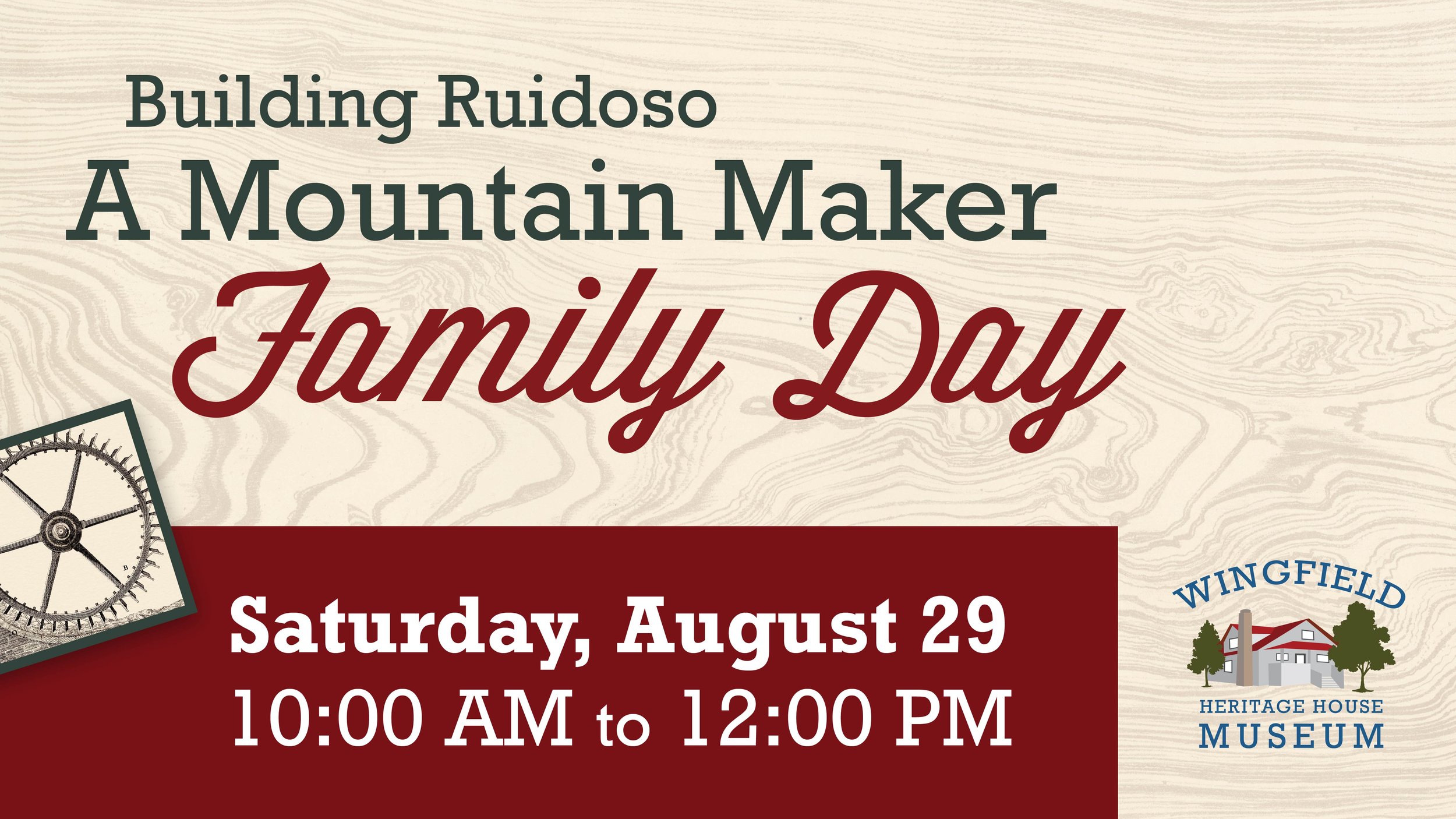 Promotional graphic for Building Ruidoso: A Mountain Maker Family Day at the Wingfield Heritage House Museum on Saturday, August 29, from 10:00 a.m. to 12:00 p.m., featuring a woodgrain background, event title, date and time, and the museum logo.