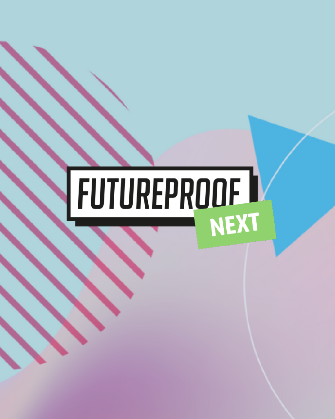 Futureproof NEXT