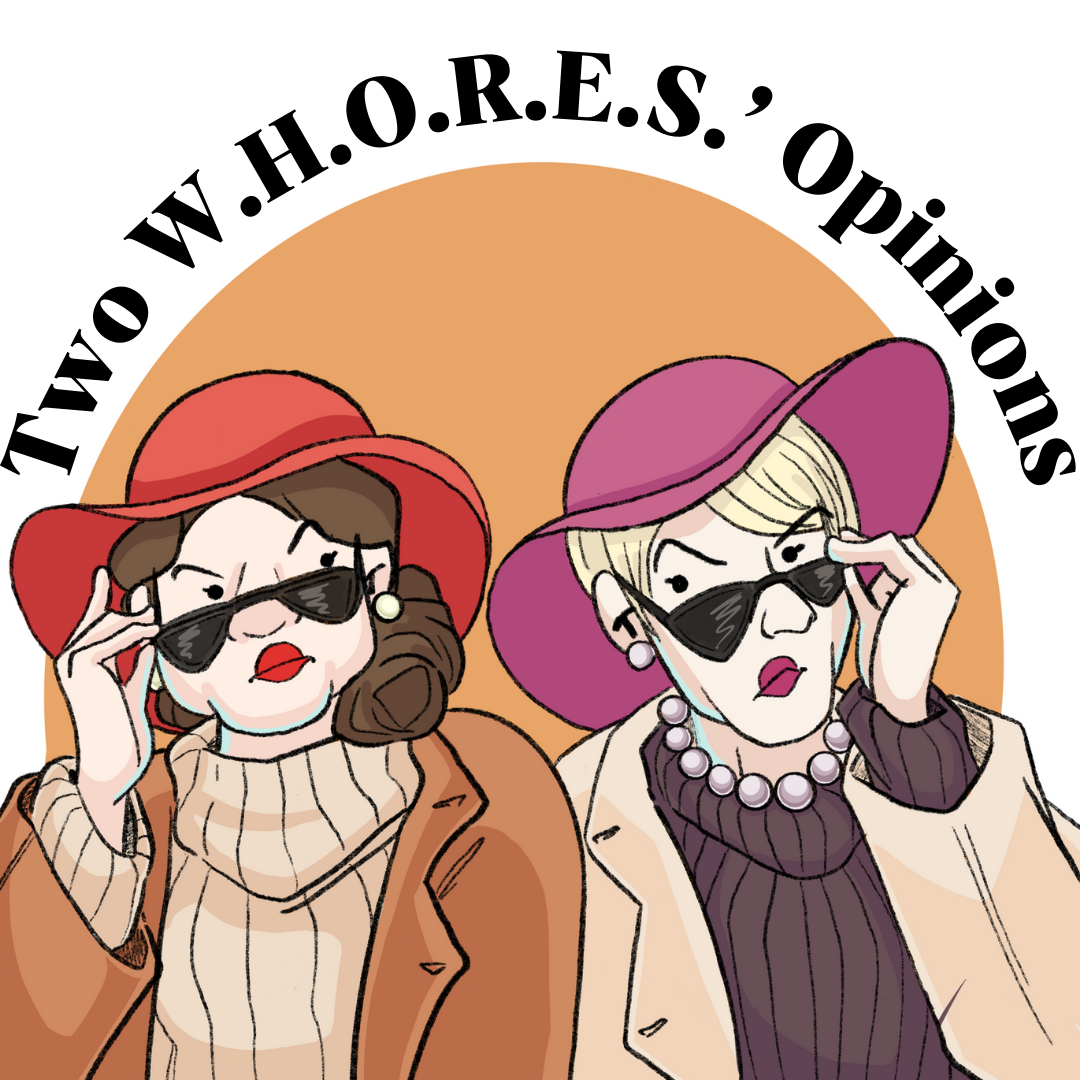 Two W.H.O.R.E.S.' Opinions
