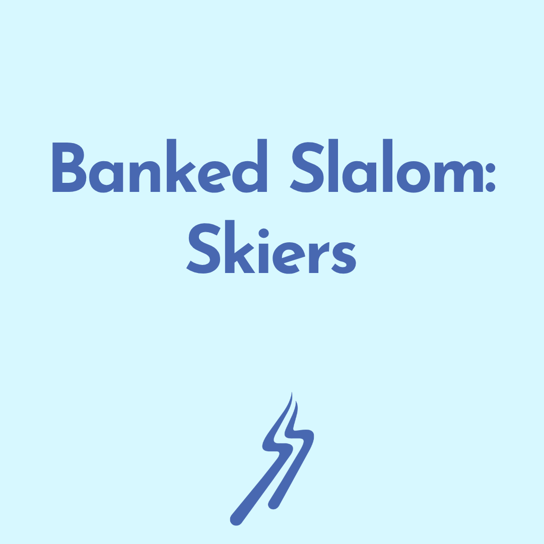 ​Banked Slalom: Skiers