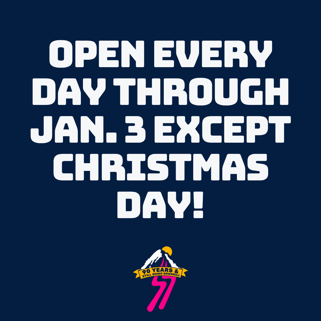 ​Open Every Day Through Jan. 3 except Christmas Day!