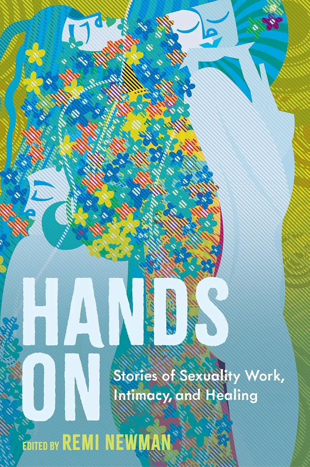 Hands On: Stories of Sexuality Work, Intimacy, and Healing edited by Remi Newman 