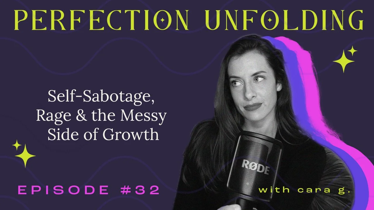 Ep. 32 | Self-Sabotage, Rage & the Messy Side of Growth