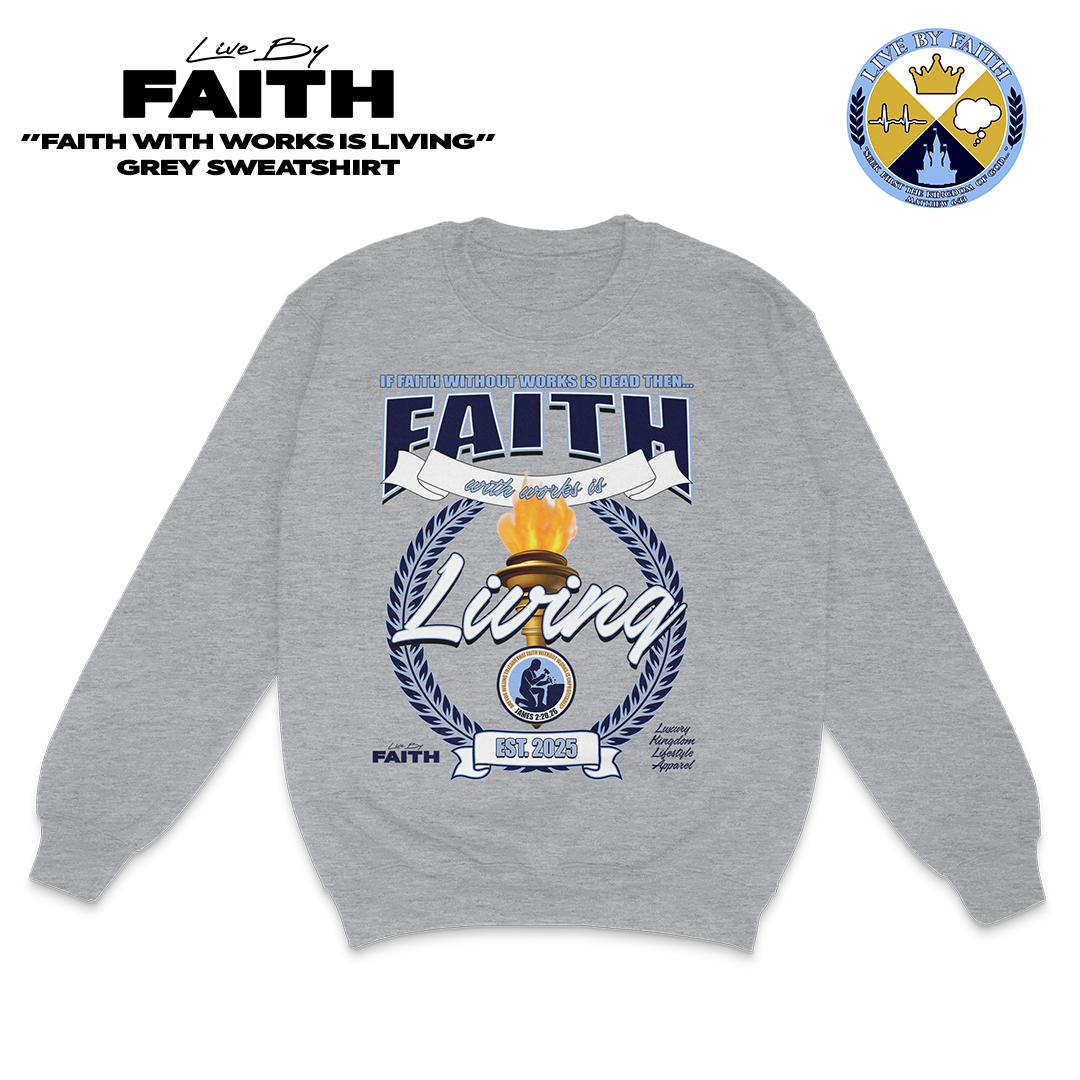 “Faith With Works Is Living” Grey Sweatshirt