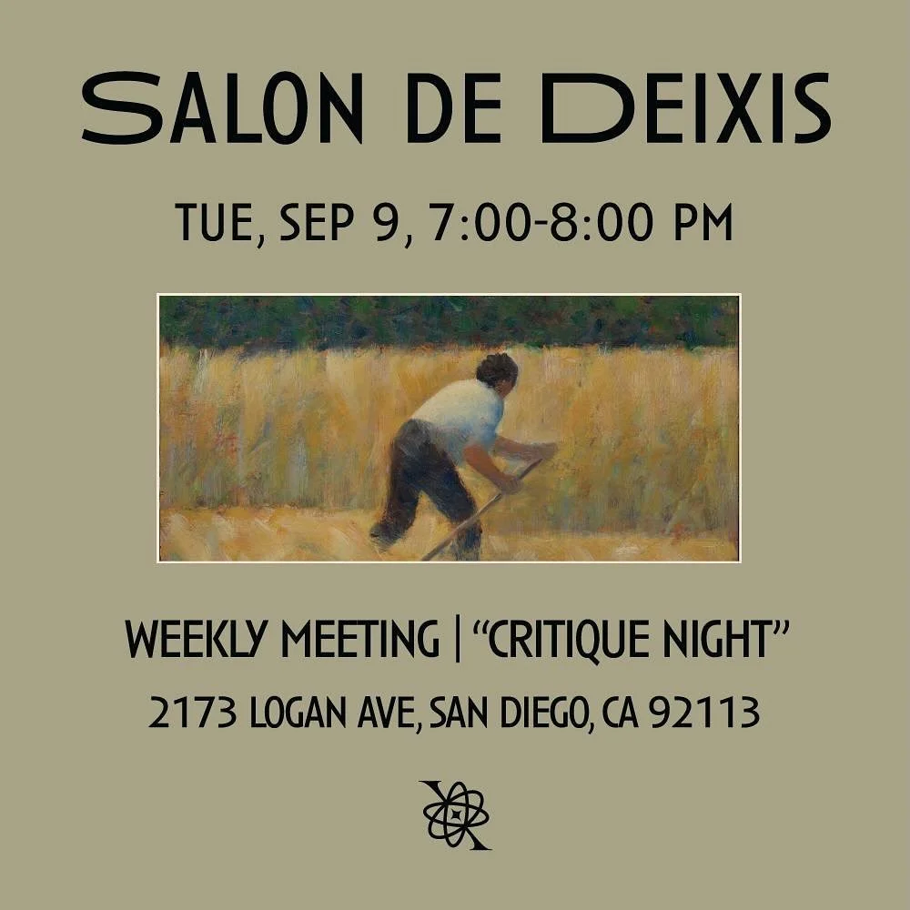 Salon de Deixis, our weekly meeting will take place this Tuesday, September 9th from 7-8 PM iA. Beginning this week, we will host a monthly &ldquo;CRITIQUE NIGHT&rdquo; open to all.

Bring by some of your works in progress: paintings, sculptures, pho