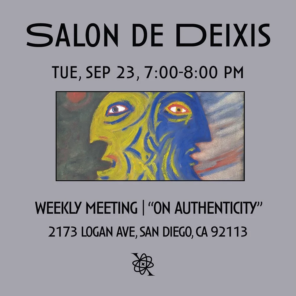 Salon de Deixis, our weekly meeting will take place this Tuesday, September 23rd from 7-8 PM iA. This week we&rsquo;ll be exploring the theme of authenticity.

What does it mean to be authentic in our work, our relationships, and ourselves? How do we