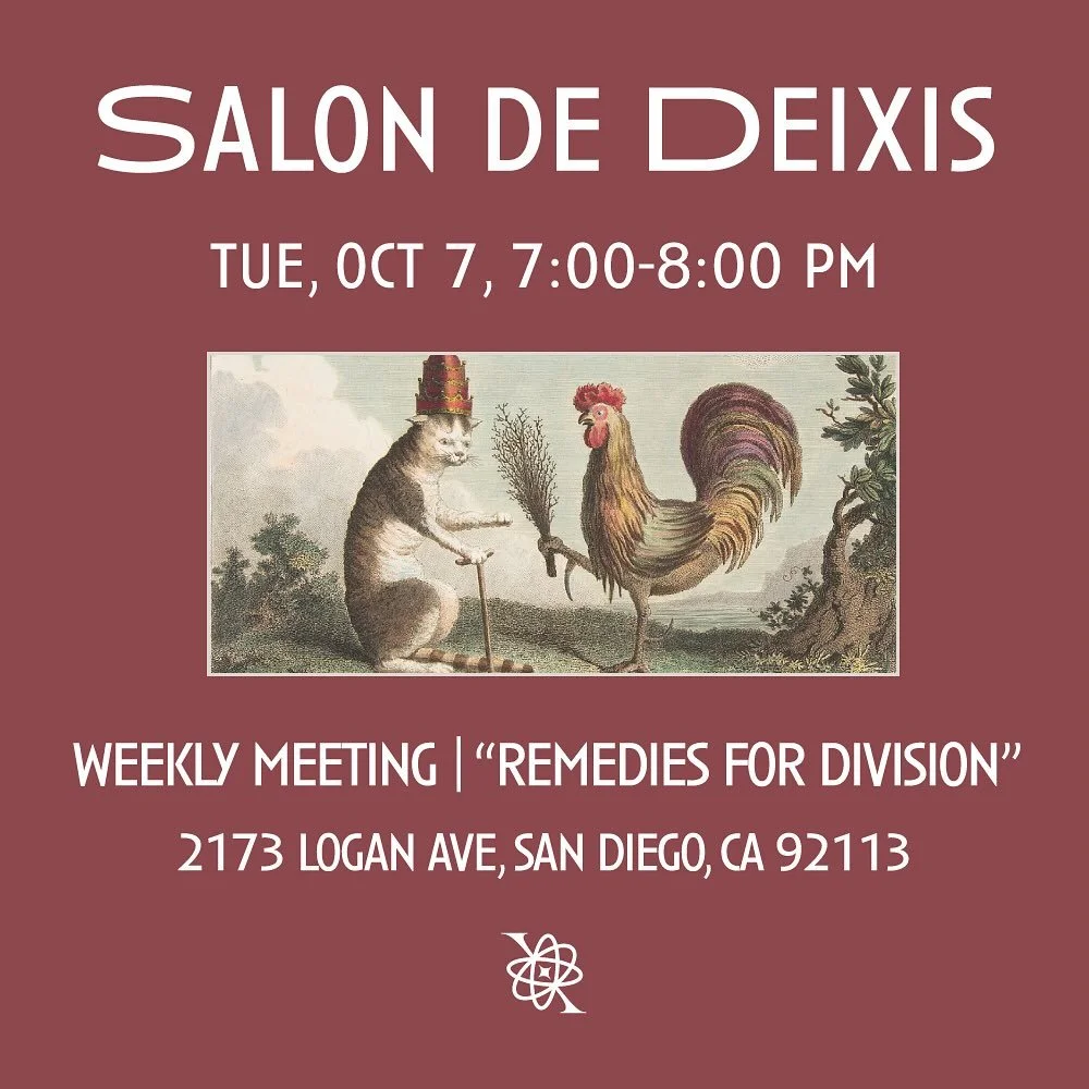 Salon de Deixis, our weekly meeting will take place this Tuesday, October 7th from 7-8 PM iA. This week we&rsquo;ll be exploring the theme of remedies for division.

In a world that seems increasingly fractured, how do we bridge the gaps between us? 