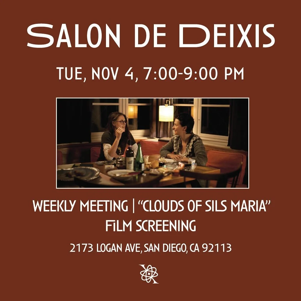 Salon de Deixis, our weekly meeting will take place this Tuesday, November 4th from 7-9 PM iA.

In light of our current exhibition, &ldquo;Location, Location, Location&rdquo;, we&rsquo;re showing Olivier Assayas&rsquo; &ldquo;Clouds of Sils Maria&rdq