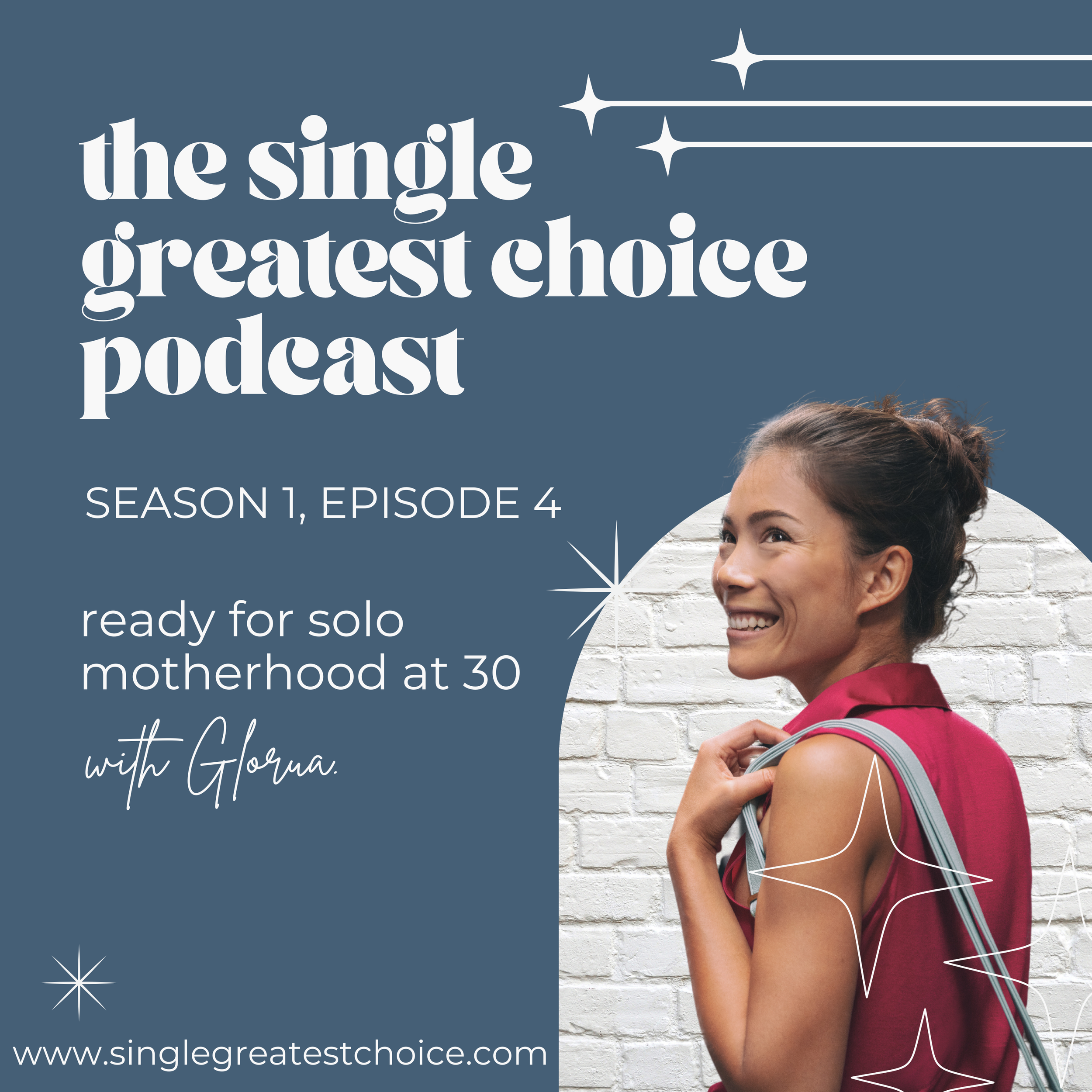 S1, Ep 4: ready for solo motherhood at 30 with Gloria