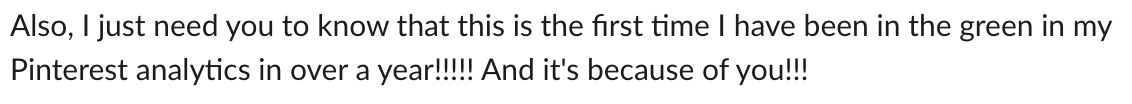 Text message expressing excitement about being in the green on Pinterest analytics for the first time in over a year, attributed to the recipient.
