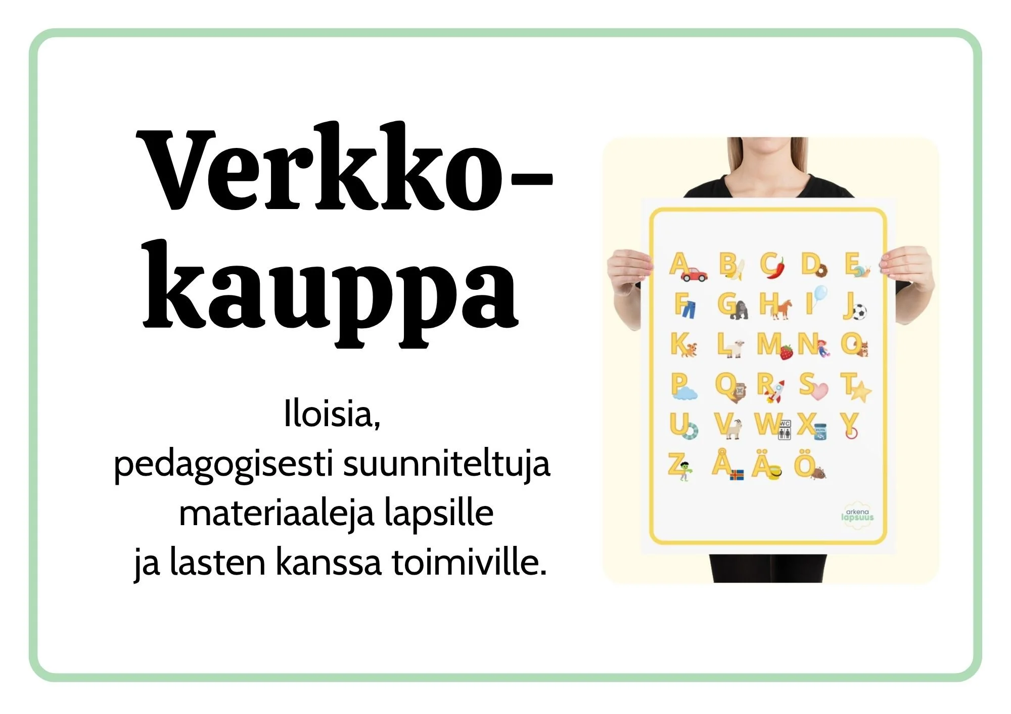 Iloisia, pedagogisesti suunniteltuja materiaaleja lapsille ja lasten kanssa toimiville.