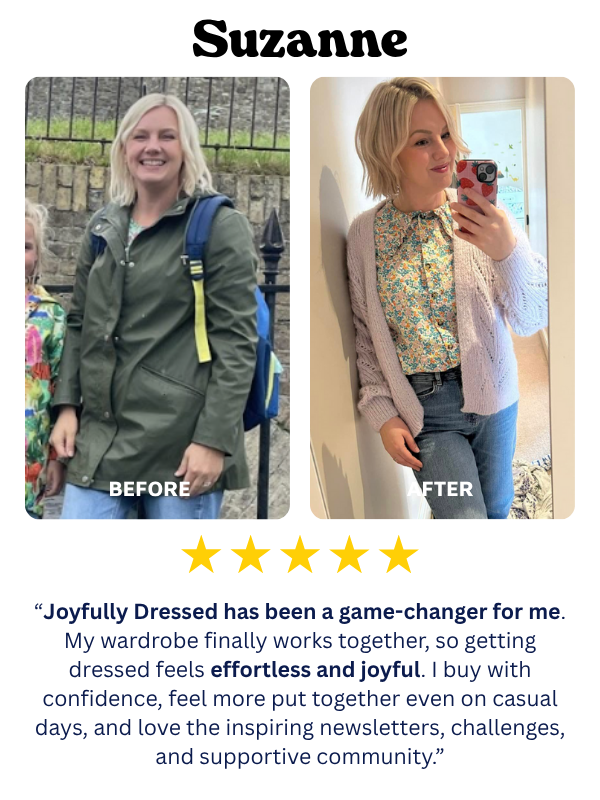 “I’d recommend Joyfully Dressed to anyone who wants to feel good about themselves. It’s been such a rewarding and inspiring experience—reminding me to take time for myself and enjoy those moments -5.png