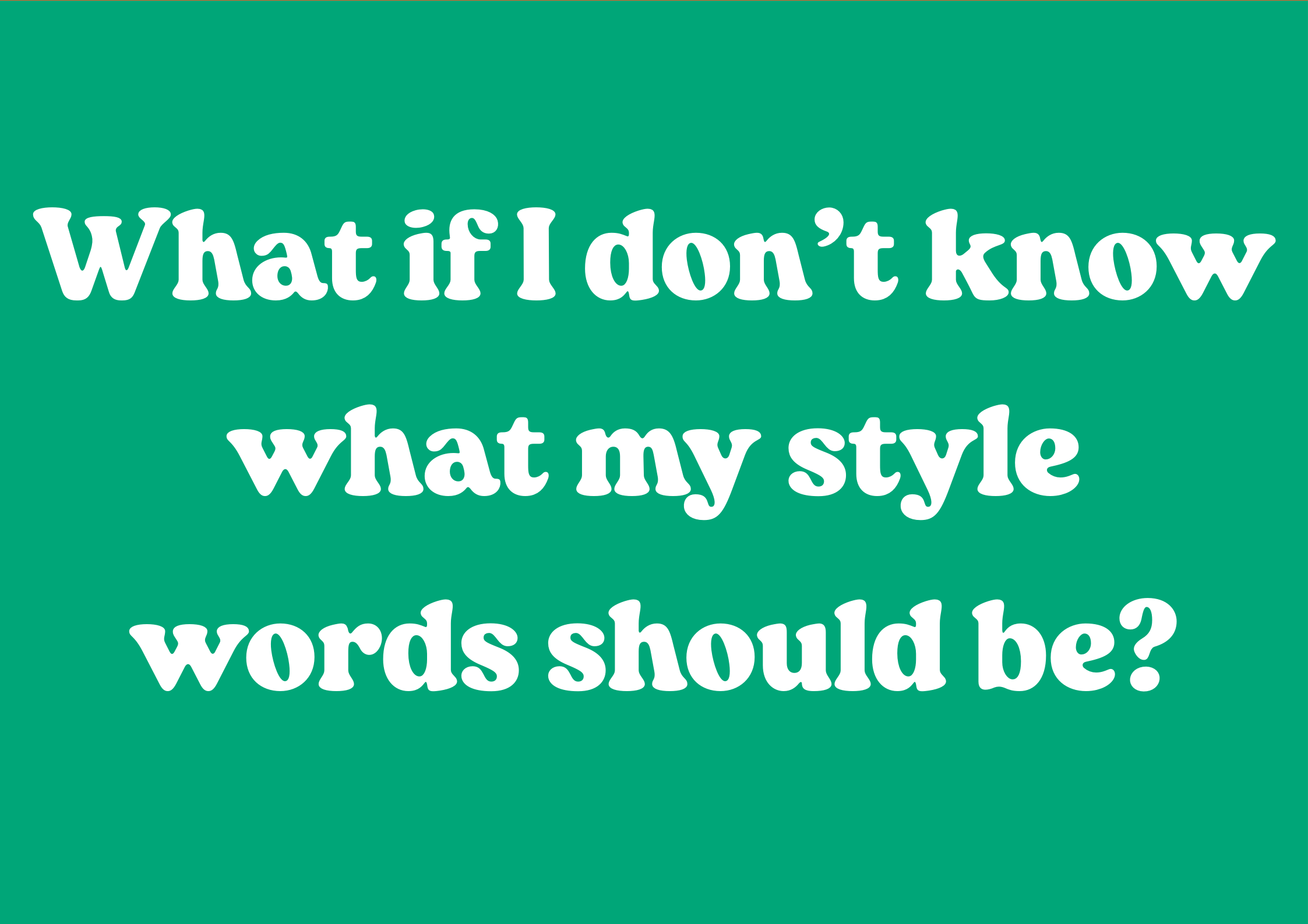 What if I don’t know what my style words should be?