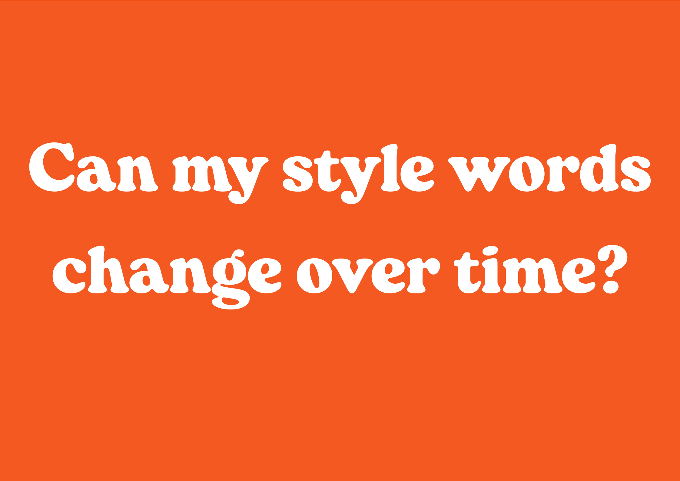 Can my style words change over time?