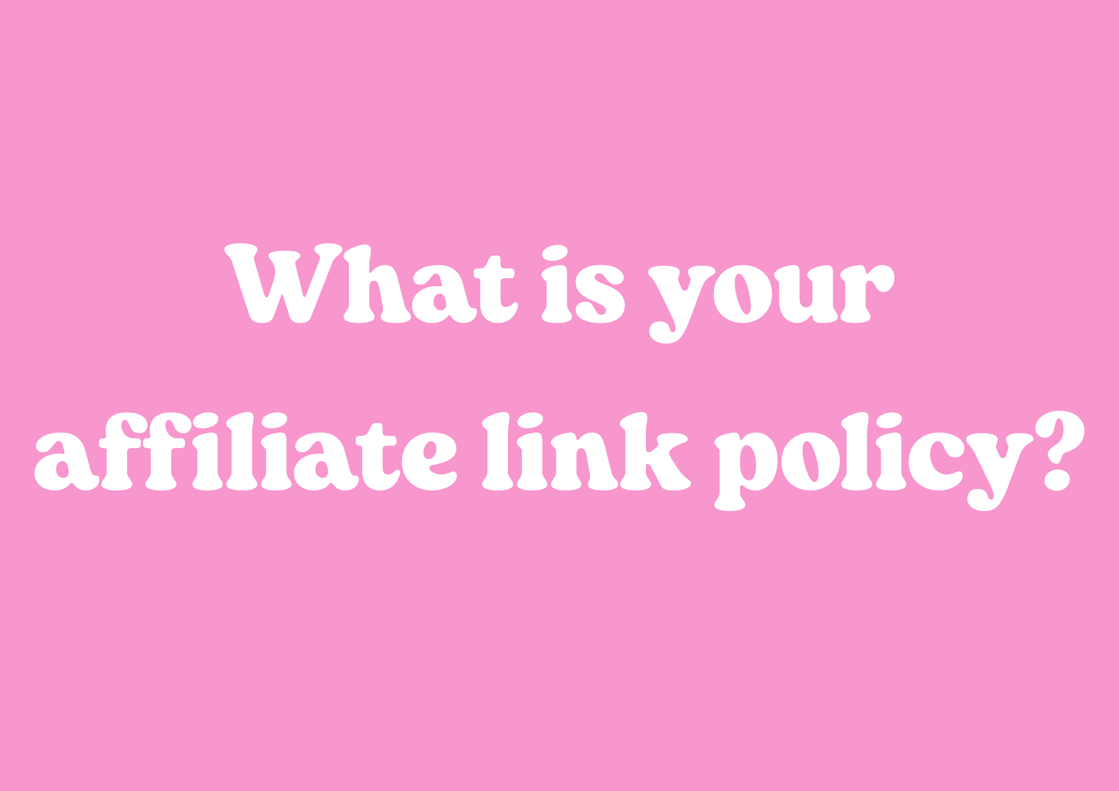 What is your affiliate link policy?
