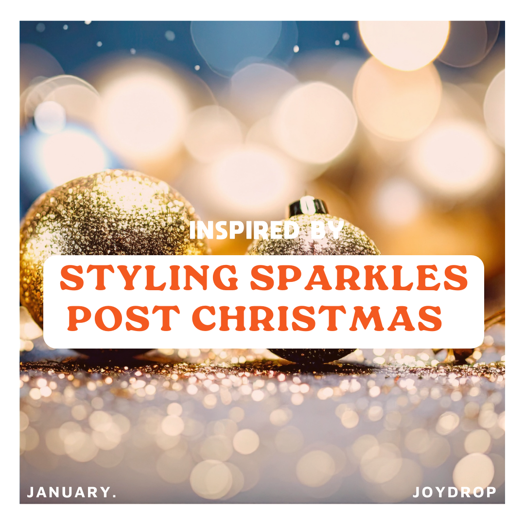 Styling sparkles post Christmas