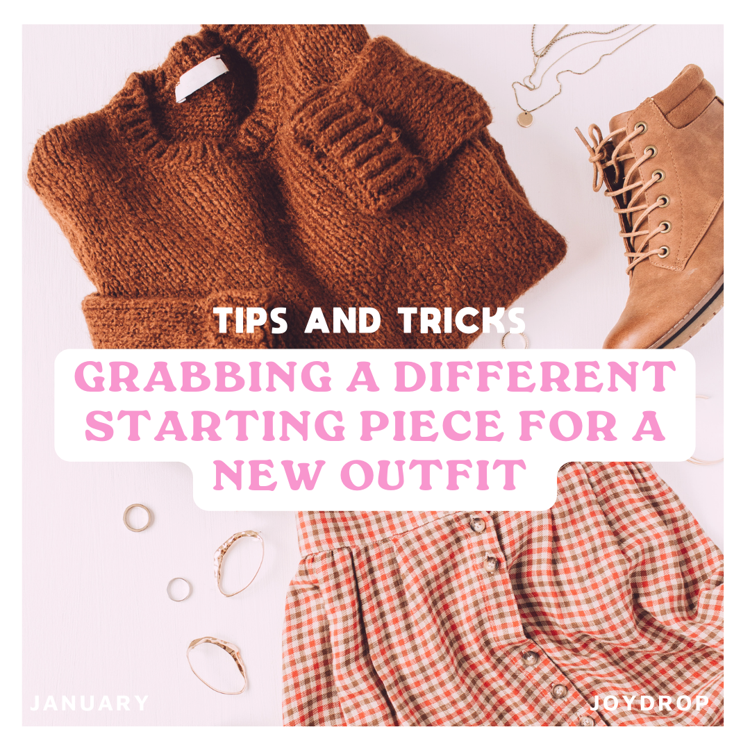 Grabbing a different starting piece for a new outfit