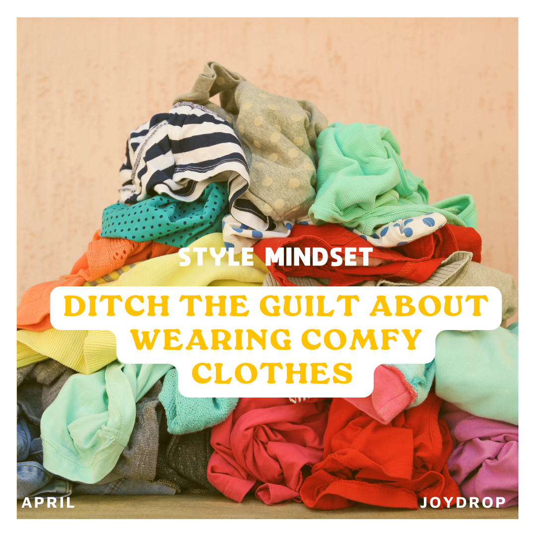 Ditch the guilt about wearing comfy clothes
