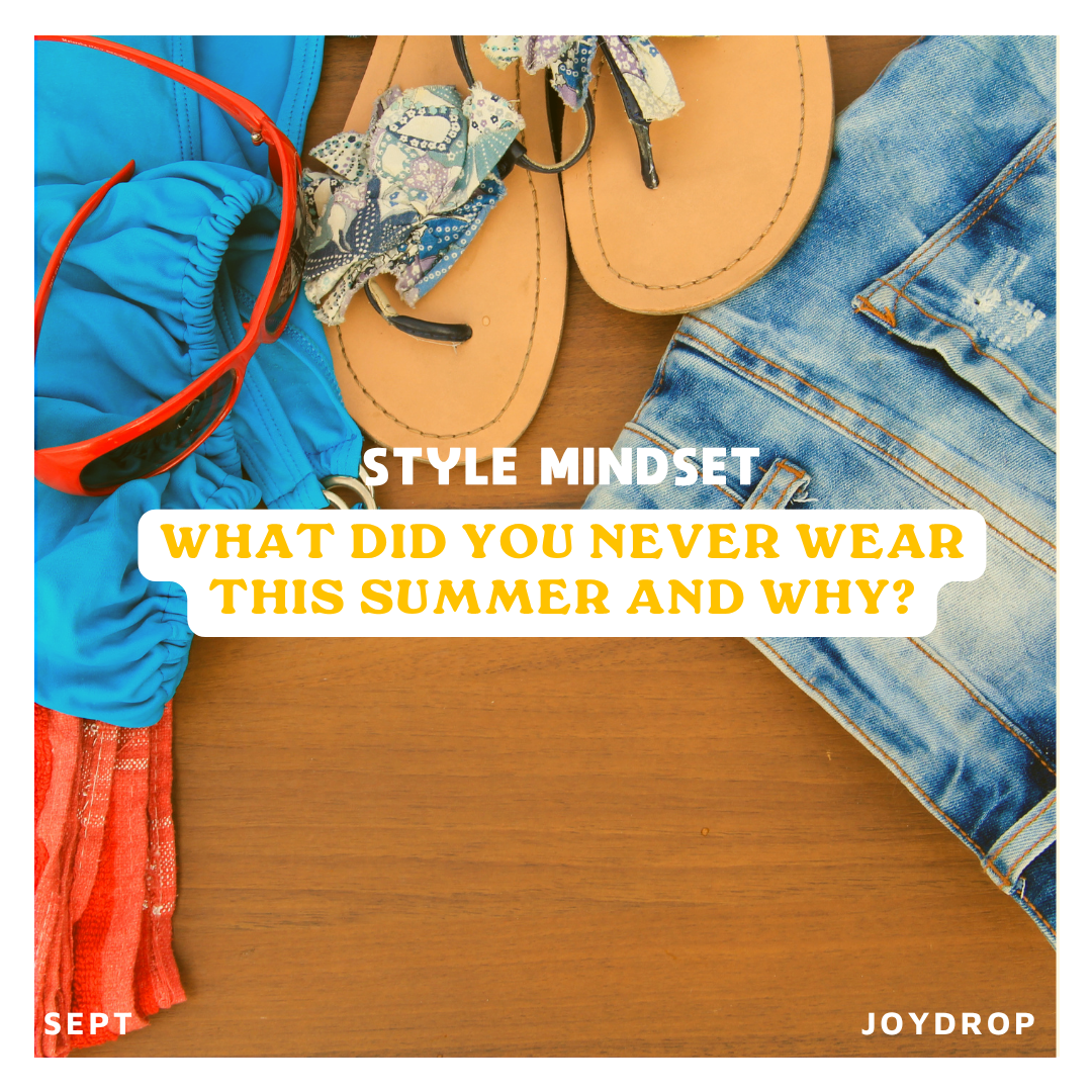What did you never wear this summer and why?