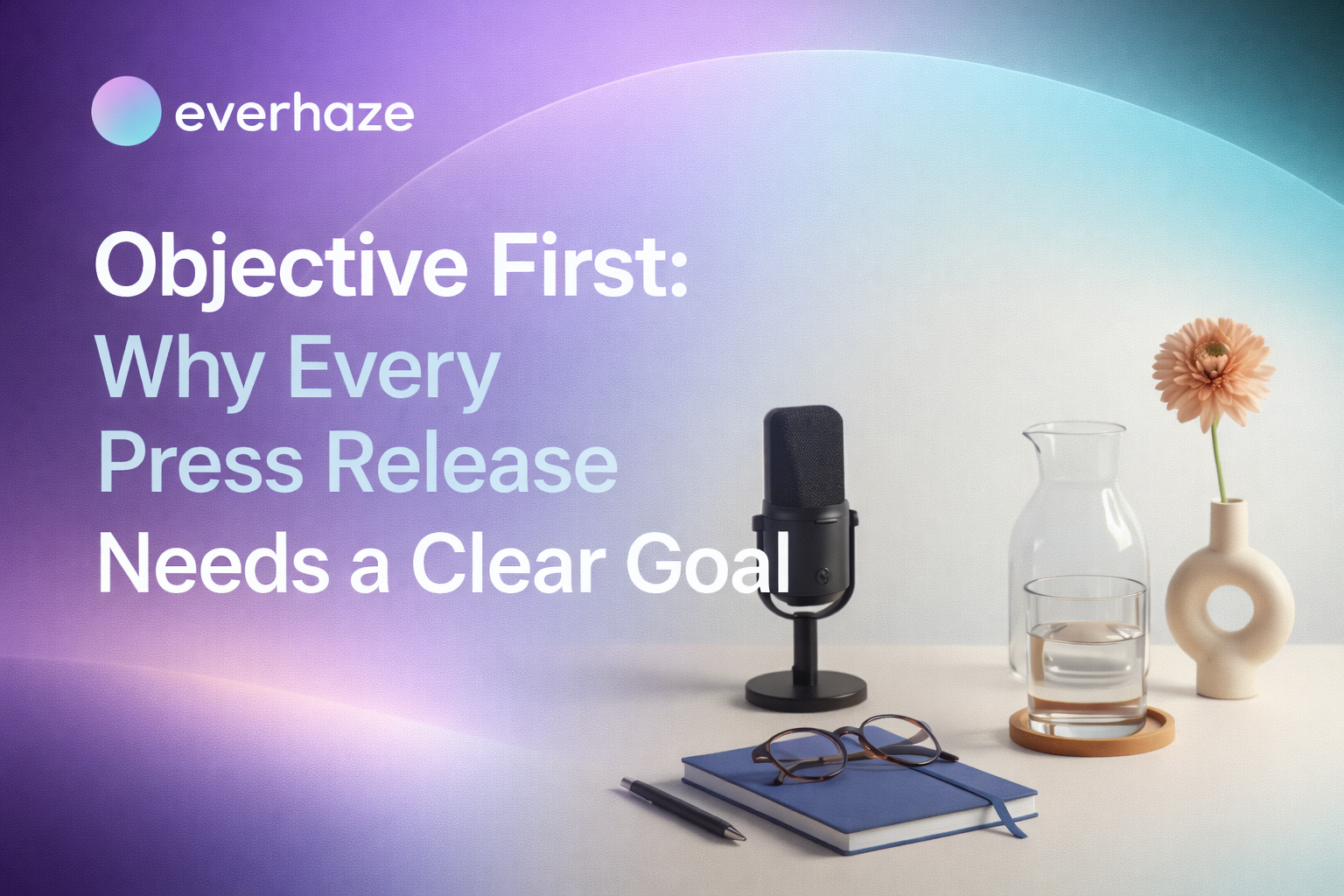 Objective First: Why Every Press Release Needs a Clear Goal
