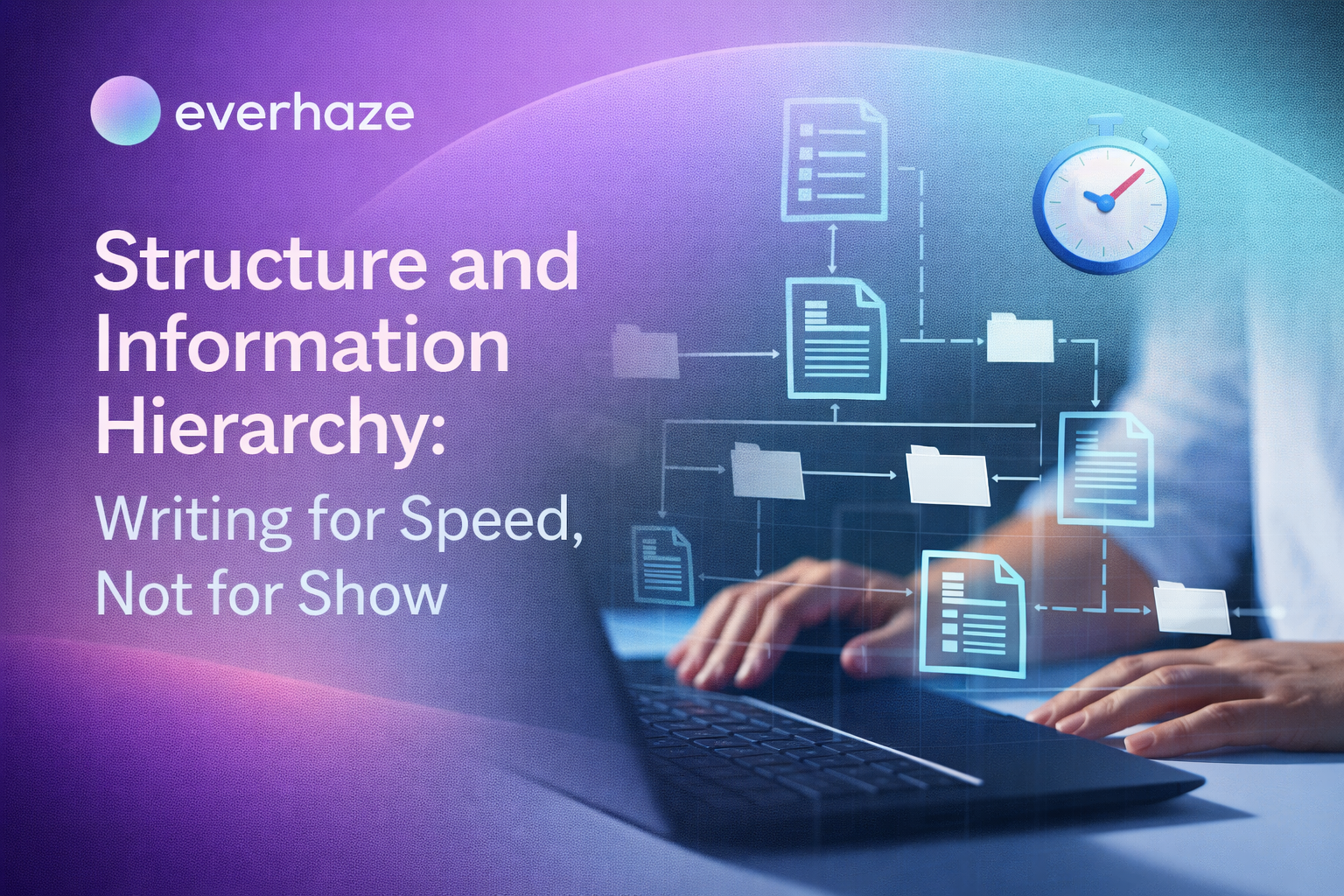 Structure and Information Hierarchy: Writing for Speed, Not for Show